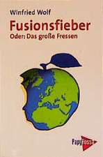 Fusionsfieber. Oder: Das große Fressen