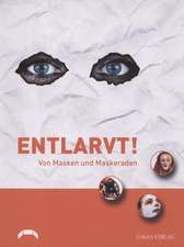 Entlarvt! Von Masken und Maskeraden