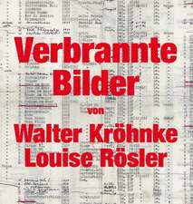 Verbrannte Bilder von Walter Kröhnke und Louise Rösler