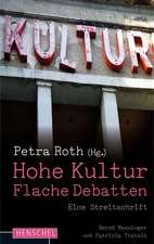 Hohe Kultur - flache Debatten