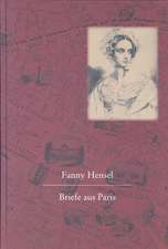 Fanny Hensel. Briefe Aus Paris an Ihre Familie in Berlin