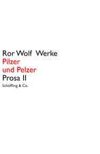 Pilzer und Pelzer. Prosa 2. Ror Wolf Werke