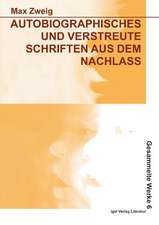 Autobiographisches und verstreute Schriften aus dem Nachlass