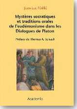 Mystères socratiques et Traditions orales de l'eudémonisme dans les Dialogues de Platon