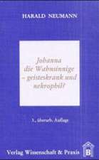 Johanna die Wahnsinnige - geisteskrank und nekrophil?