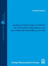 Kaufpreisvereinbarungen im Rahmen von Unternehmensakquisitionen und deren bilanzielle Behandlung nach IFRS.