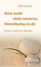 Gott sucht nicht immerzu Himmlisches in dir