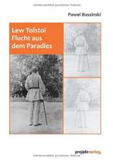 Bassinski, P: Lew Tolstoi - Flucht aus dem Paradies