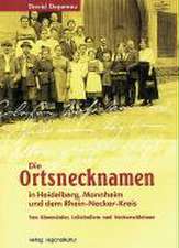 Die Ortsnamen in Heidelberg, Mannheim und dem Rhein-Neckar-Kreis