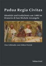 Padua Regia Civitas. Identität und Gedächtnis um 1400 im Oratorio di San Michele Arcangelo