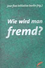 Wie wird man fremd?