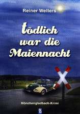 Tödlich war die Maiennacht