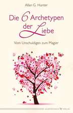 Hunter, A: 6 Archetypen der Liebe