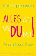 Alles ist, wie du bist!