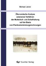 Ökonomische Analyse extensiver Verfahren der Mutterkuh- und schafhaltung auf der Basis von Plankostenleistungsrechnungen