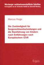 Die Zuständigkeit für Sorgerechtsentscheidungen und die Rückführung von Kindern nach Entführungen nach Europäischem IZVR