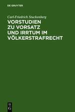 Vorstudien zu Vorsatz und Irrtum im Völkerstrafrecht: Versuch einer Elementarlehre für eine übernationale Vorsatzdogmatik