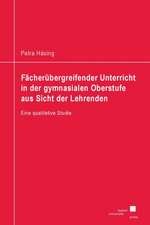 Fächerübergreifender Unterricht in der gymnasialen Oberstufe aus Sicht der Lehrenden