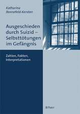 Ausgeschieden durch Suizid - Selbsttötungen im Gefängnis