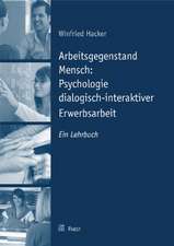 Arbeitsgegenstand Mensch: Psychologie dialogisch-interaktiver Erwerbsarbeit