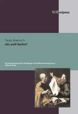 Un Petit Berlin?: Die Neugrundung Der Strassburger Gemaldesammlung Durch Wilhelm Von Bode Im Zeitgenossischen Kontext. Ein Beitrag Zur M