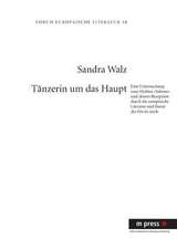 Taenzerin Um Das Haupt: Eine Untersuchung Zum Mythos -Salome- Und Dessen Rezeption Durch Die Europaeische Literatur Und Kunst Des Fin de Siecl