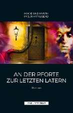 An der Pforte zur letzten Latern | MAGIE UND MYSTIK IM 3. JAHRTAUSEND