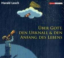 Harald Lesch über Gott, den Urknall und den Anfang des Lebens