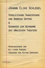 Vergleichung Shakespears Und Andreas Gryphs & Gedanken Zur Aufnahme Des Danischen Theaters