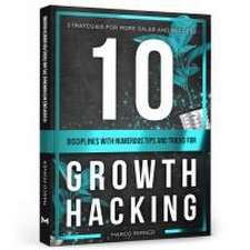 10 Disciplines With Numerous Tips and Tricks for Growth Hacking