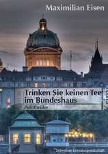 Trinken Sie keinen Tee im Bundeshaus