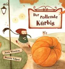 Wonders, J: Der rollende Kürbis