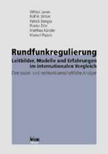 Rundfunkregulierung  Leitbilder, Modelle und Erfahrungen im internationalen Vergleich. Eine sozial- und rechtswissenschaftliche Analyse