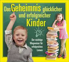 Das Geheimnis glücklicher und erfolgreicher Kinder