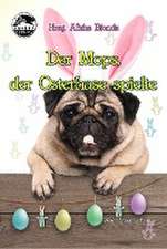 Der Mops, der Osterhase spielte