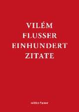 Vilém Flusser - Einhundert Zitate