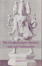 Die Gnadenreligion Indiens und das Christentum