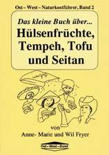 Das kleine Buch über Hülsenfrüchte,Tempeh, Tofu und Seitan