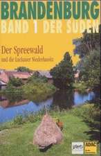 Brandenburg. Der Süden 1. Der Spreewald und die Luckauer Niederlausitz