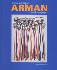 Arman: Works on Paper/Werke Auf Papier