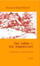 Das Leben - ein Augenblick