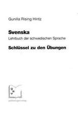 Svenska. Lehrbuch schwedischen Sprache. Schlüssel zu den Übungen