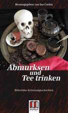 Abmurksen und Teetrinken