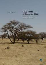 1500 Jahre Am Mare de Kissi: Eine Fallstudie Zur Besiedlungsgeschichte Des Sahel Von Burkina Faso