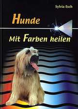 Hunde - Mit Farben heilen