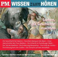 P.M. WISSEN zum HÖREN. Szenen, die Geschichte machten 1. CD