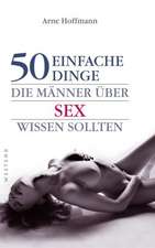 50 einfache Dinge, die Männer über Sex wissen sollten