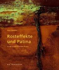 Rosteffekte und Patina in der künstlerischen Praxis