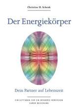 Schenk, C: Energiekörper. Dein Partner auf Lebenszeit