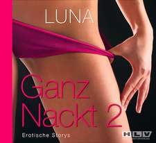 Ganz Nackt 2. Erotische Storys